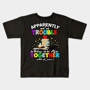 Apparently We_Re Trouble When We Teach Together Teacher Gift Kids T-Shirt